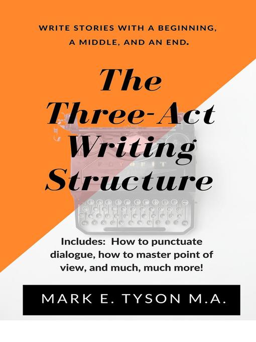Title details for The Three-Act Writing Structure by Mark E Tyson - Available